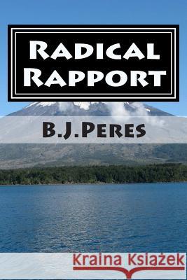 Radical Rapport: God Really Does Speak To Us Peres, B. J. 9781494413330 Createspace