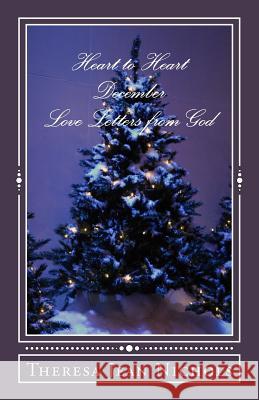 Heart to Heart December: Love Letters from God Theresa Jean Nichols 9781494413583