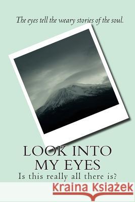 Look Into My Eyes Catina McReynolds 9781494414368 Createspace