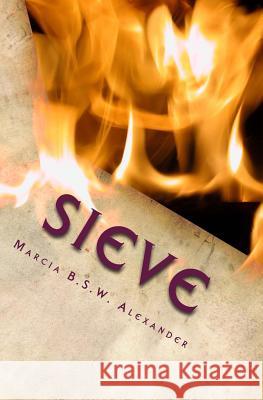 Sieve Dr Marcia B. S. W. Alexander 9781494414863 Createspace