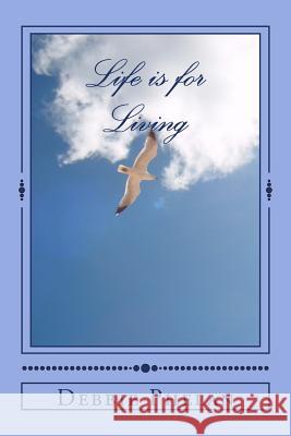 Life is for Living: Manifest the future you deserve Phelan, Debbie 9781494415228