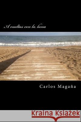 A vueltas con la luna Magana, Carlos 9781494415280 Createspace