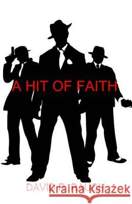 A Hit Of Faith: Self Discovery and a Search For Faith in the Persian Mafia Rauch, David R. 9781494416447