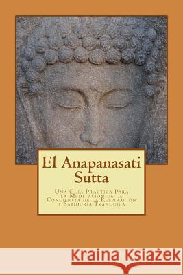 El Anapanasati Sutta: Desde los primeros escritos de Buda. Vimalaramsi, Bhante 9781494416591 Createspace