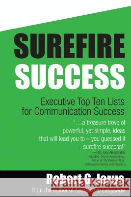 Surefire Success: : Executive Top Ten Lists for Communication Success Robert G. Jerus 9781494417154 Createspace