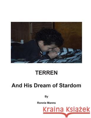Terren and his Dream of Stardom Manns, Ronnie 9781494417796 Createspace