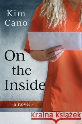 On The Inside Cano, Kim 9781494417994 Createspace