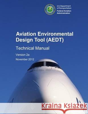 Aviation Environmental Design Tool (AEDT) Technical Manual Version 2a U. S. Dot Volpe Center 9781494418335 Createspace