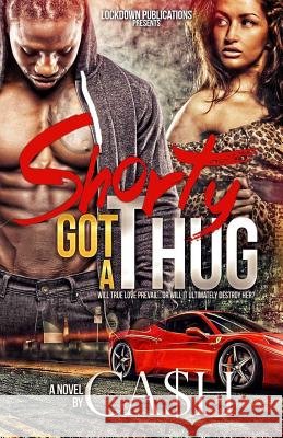 Shorty Got a Thug Ca$h 9781494421014 Createspace