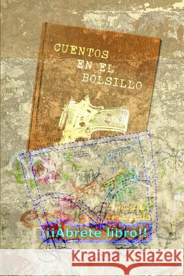 Cuentos en el bolsillo: (primavera 2013) Frias, Raul 9781494421427