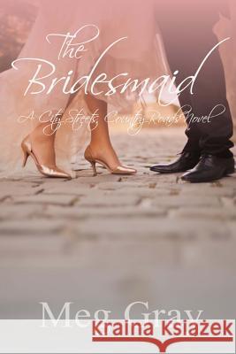 The Bridesmaid Meg Gray 9781494421700 Createspace