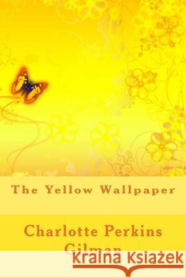 The Yellow Wallpaper Charlotte Perkin 9781494422134 Createspace
