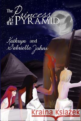 The Princess in the Pyramid Kathryn Johns Gabrielle Johns 9781494422653