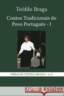 Contos Tradicionais do Povo Português - I Braga, Teófilo 9781494422738