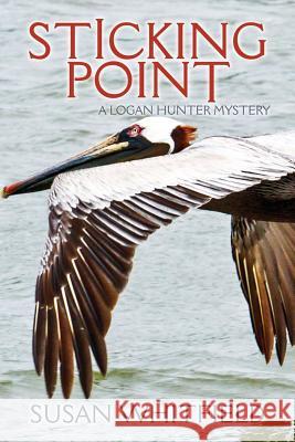 Sticking Point: A Logan Hunter Mystery Susan Whitfield Jason Penland 9781494423452 Createspace