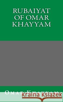 Rubaiyat of Omar Khayyam Omar Khayyam 9781494423841 Createspace