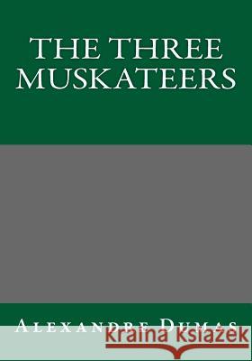 The Three Muskateers Alexandre Dumas William Robson 9781494423919 Createspace