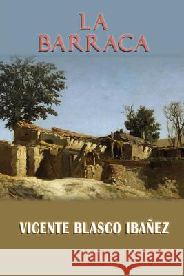 La barraca Blasco Ibanez, Vicente 9781494424459 Createspace