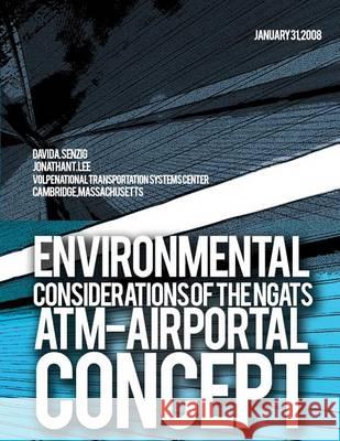 Environmental considerations of the NGATS ATM-Airportal Concept Volpe National Transportation Systems Ce 9781494424565 Createspace