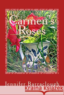 Carmen's Roses: A story of mystery, romance and the paranormal Barraclough, Jennifer 9781494424855 Createspace