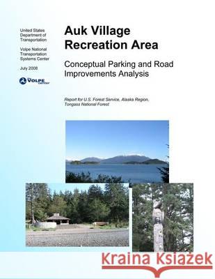 Auk Village Recreation AreaConceptual Parking and Road Improvements Analysis United States Department of Transportati 9781494425234