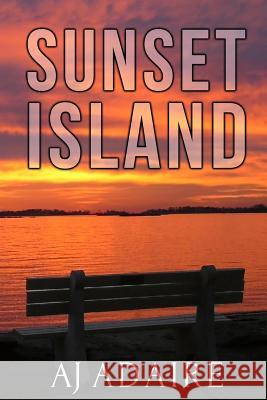 Sunset Island Aj Adaire 9781494426071 Createspace