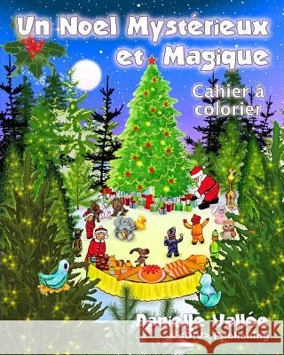 Un Noel Mysterieux et Magique - Cahier a colorier Vallee, Danielle 9781494426576 Createspace