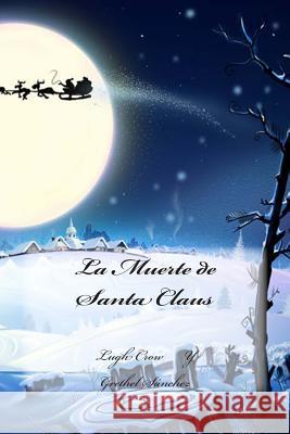 La Muerte de Santa Claus Lugh Crow Grethel Sanchez 9781494426965 Createspace