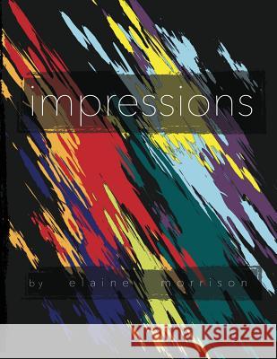 Impressions Elaine Morrison 9781494427047 Createspace