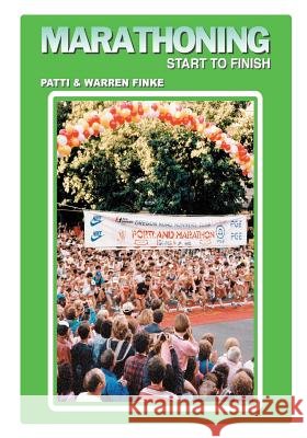 Marathoning - Start to Finish Patti Finke Warren Finke Janet Hamilton 9781494427597 Createspace