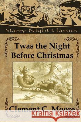 Twas the Night Before Christmas: A Visit from St. Nicholas Clement C. Moore Richard S. Hartmetz 9781494427962