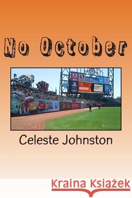 No October: The Story of the 2013 San Francisco Giants. Heartbreak and denied expectation and a few moments of newly minted joy. Johnston, Celeste D. 9781494428617 Createspace