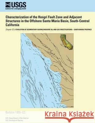 Characterization of the Hosgri Fault Zone and Adjacent Structures in the Offshore Santa Maria Basin, South-Central California C. Richard Willingham Jan D. Rietman Ronald G. Heck 9781494428754 Createspace