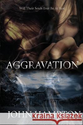 Aggravation MR John Hampton MS D. N. Simmons MS D. N. Simmons 9781494429720 Createspace