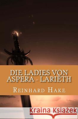 Die Ladies von Aspera - Lariëth Hake, Reinhard 9781494429775 Createspace