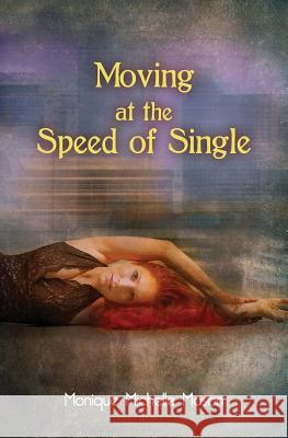 Moving at the Speed of Single Monique Michelle Mason 9781494433611 Createspace