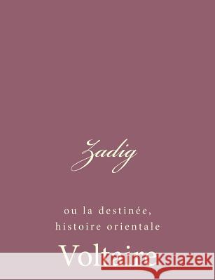 Zadig: ou la destinée, histoire orientale Voltaire 9781494434700