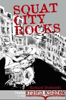 Squat City Rocks: protopunk and beyond. a musical memoir from the margins Romero, Esperanza 9781494434977 Createspace