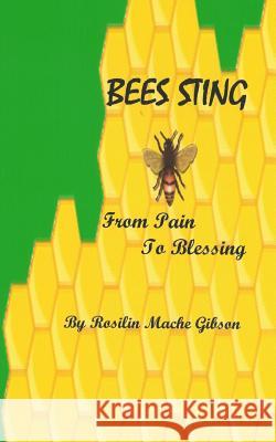 BEES STING from pain to blessing Gibson, Rosilin Mache 9781494435189