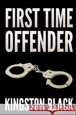 First Time Offender Kingston Black 9781494436438 Createspace