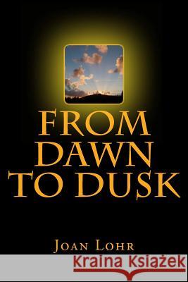 From Dawn To Dusk Lohr, Joan 9781494437374