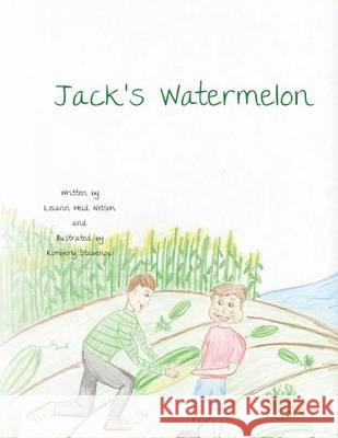 Jack's Watermelon Leiann Heid Nelson Kimberly Stabenow 9781494438968 Createspace