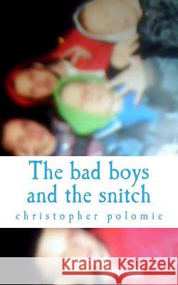 The bad boys and the snitch Polomie M., Christopher Ryan 9781494439156 Createspace