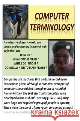 Computer Terminology: General Computer Knowledge & Basic Repairs MS Mary C. Newton 9781494440695
