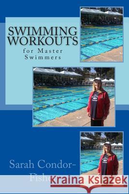 Swimming Workouts: for Master Swimmers Condor-Fisher, Sarah Patricia 9781494440794