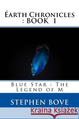 Blue Star: The Legend of M Stephen Bove 9781494440855