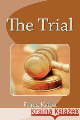 The Trial Franz Kafka David Wyllie 9781494441470 Createspace