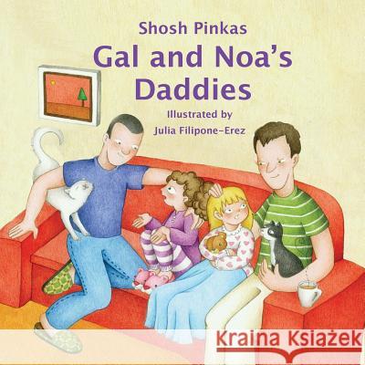 Gal and Noa's Daddies Shosh Pinkas 9781494442538 Createspace