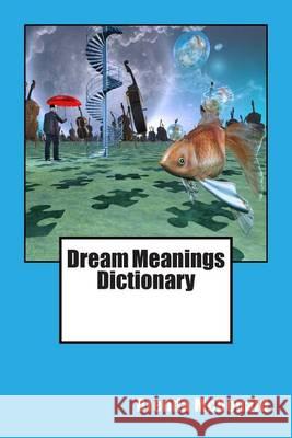 Dream Meanings Dictionary Brenda McDonald 9781494443764 Createspace