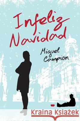 Infeliz Navidad Miguel Campion 9781494445164 Createspace